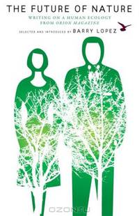 The Future of Nature: Writing on a Human Ecology from Orion Magazine (World As Home, The)