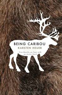 Being Caribou: Five Months on Foot with an Arctic Herd (World As Home, The)