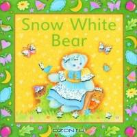 Snow White Bear: A Glitter Bear Book