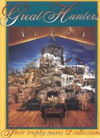 Great Hunters, Volume 4: Their Trophy Rooms and Collections (Great Hunters)
