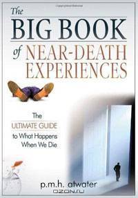 The Big Book of Near Death Experiences: The Ultimate Guide to What Happens When We Die