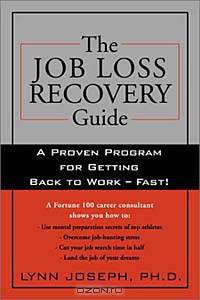 The Job Loss Recovery Guide: A Proven Program for Getting Back to Work -- Fast!