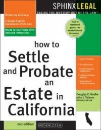 How To Probate And Settle an Estate in California (Legal Survival Guides)