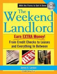 The Weekend Landlord: From Credit Checks and Leases to Necessary Repairs and GETTING PAID!