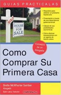 Como Comprar Su Primera Casa/ How To Buy Your First Home (Guias Practicas)