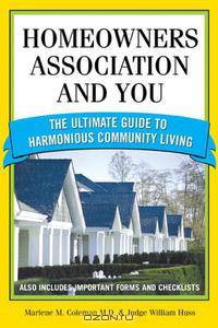 Homeowners Association and You: The Ultimate Guide to Harmonious Community Living (You and Your Homeowner