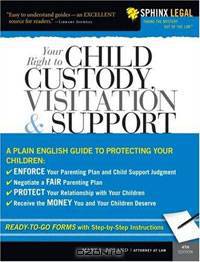 Your Right to Child Custody, Visitation and Support, 4E