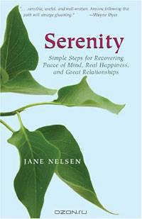 Serenity: Simple Steps for Recovering Peace of Mind, Real Happiness, and Great Relations