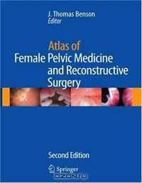 Atlas of Female Pelvic Medicine and Reconstructive Surgery
