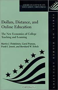 Dollars, Distance, And Online Education: The New Economics Of College Teaching And Learning (American Council on Education Oryx Press Series on Higher Education)