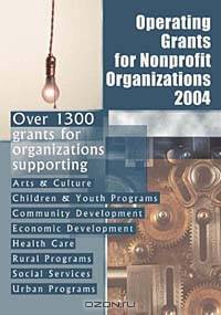 Operating Grants for Nonprofit Organizations 2004 (Operating Grants for Nonprofit Organizations)