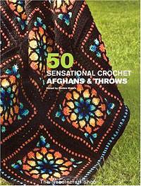 50 Sensational Crochet Afghans & Throws