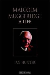 Malcolm Muggeridge: A Life
