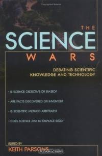 The Science Wars: Debating Scientific Knowledge and Technology (Contemporary Issues (Buffalo, N.Y.).)