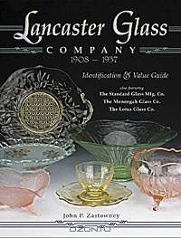 Lancaster Glass Company, 1908-1937: Identification & Value Guide