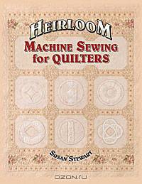 Heirloom Machine Sewing for Quilters