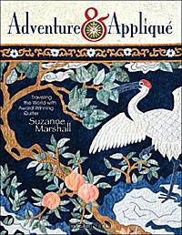 Adventure & Applique: Traveling the World with Award-Winning Quilter Suzanne Marshall