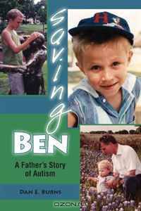 Saving Ben: A Father?s Story of Autism (Mayborn Literary Nonfiction Series)