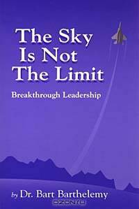 The Sky is Not the Limit: Breakthrough Leadership