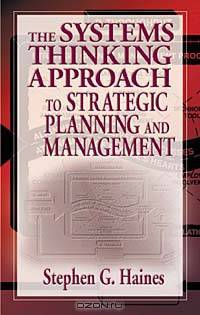 The Systems Thinking Approach to Strategic Planning and Management