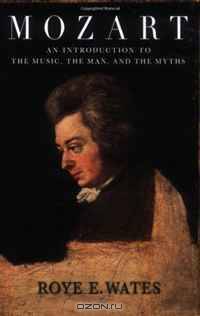Mozart: An Introduction to the Music, the Man, and the Myths (Amadeus)