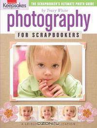 Creating Keepsakes: Photography for Scrapbookers (Leisure Arts #15949)