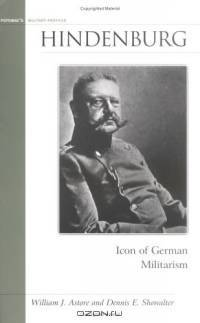 Hindenburg: Icon of German Militarism (Brassey