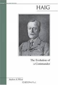 Haig: The Evolution of a Commander (Potomac Books