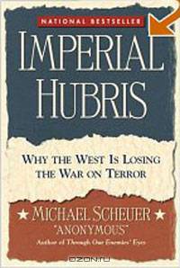 Imperial Hubris: Why the West is Losing the War on Terror