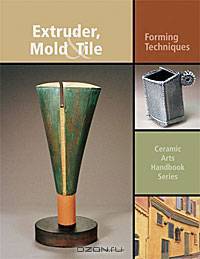 Extruder, Mold and Tile: Forming Techniques