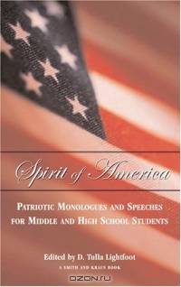 Spirit of America: Patriotic Monologues for Middleand High School Students (Young Actors Series)