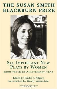 The Susan Smith Blackburn Prize 2004: Six Important New Plays by Women from the 25th Anniversary Year (Contemporary Playwrights)