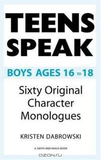 Teens Speak Boys Ages 16 To 18: Sixty Original Character Monologues (Kids Speak)