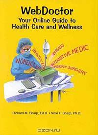 Web Doctor: Your Online Guide to Health Care and Wellness (With CD-ROM for WIN/MAC)