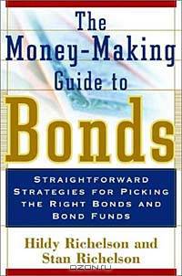 The Money-Making Guide to Bonds: Straightforward Strategies for Picking the Right Bonds and Bond Funds