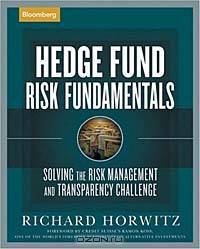 Hedge Fund Risk Fundamentals: Solving the Risk Management and Transparency Challenge