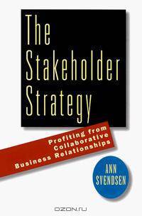 The Stakeholder Strategy: Profiting from Collaborative Business Relationships