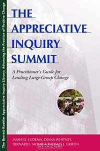 The Appreciative Inquiry Summit: A Practitioner