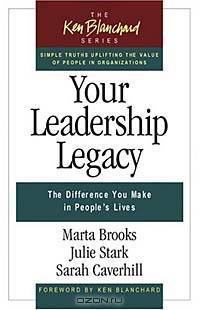 Your Leadership Legacy: The Difference You Make in People