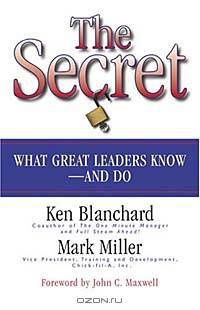 The Secret: What Great Leaders Know--And Do