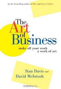 The Art of Business: Make All Your Work a Work of Art