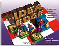 The Idea Edge: Transforming Creative Thought into Organizational Excellence
