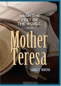 Wash the Feet of the World With Mother Teresa