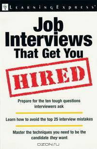 Job Interviews That Get You Hired (Workplace Skills and Career Tools)