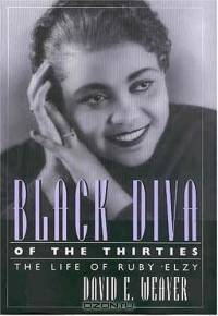 Black Diva of the Thirties: The Life of Ruby Elzy (Willie Morris Book in Memoir and Biography)