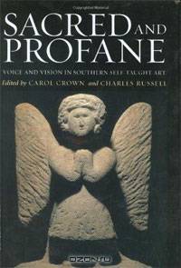 Sacred and Profane: Voice and Vision in Southern Self-Taught Art