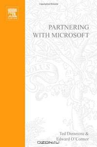 Partnering with Microsoft: How to Make Money in Trusted Partnership with the Global Software Powerhouse