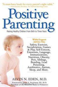 Positive Parenting: Raising Healthy Children From Birth to Three Years