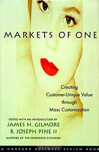 Markets of One: Creating Customer-Unique Value through Mass Customization