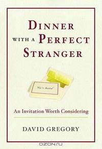 Dinner with a Perfect Stranger: An Invitation Worth Considering